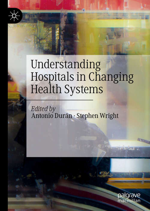 Book cover of Understanding Hospitals in Changing Health Systems (1st ed. 2020)