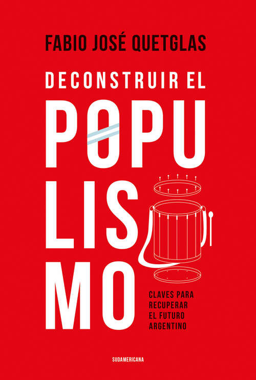 Book cover of Deconstruir el populismo: Claves para recuperar el futuro argentino