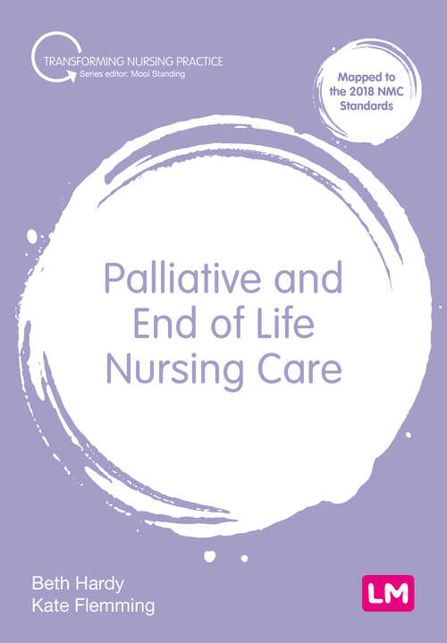 Book cover of Palliative and End of Life Nursing Care (First edition) (Transforming Nursing Practice Series)