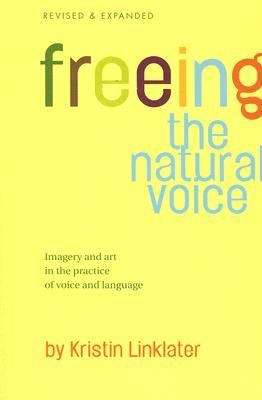 Book cover of Freeing The Natural Voice: Imagery And Art In The Practice Of Voice And Language