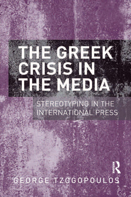 Book cover of The Greek Crisis in the Media: Stereotyping in the International Press (2)