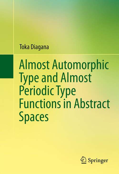 Book cover of Almost Automorphic Type and Almost Periodic Type Functions in Abstract Spaces