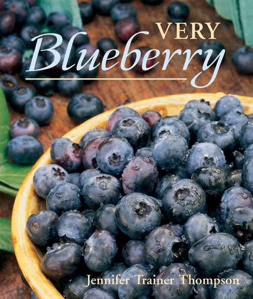 Book cover of Very Blueberry: [A Cookbook]