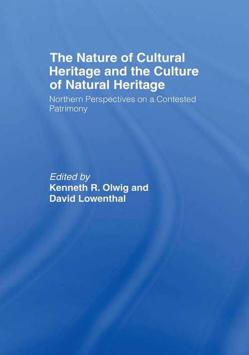 Book cover of The Nature of Cultural Heritage, and the Culture of Natural Heritage