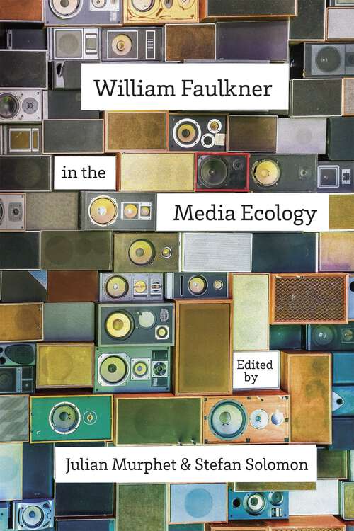 Book cover of William Faulkner in the Media Ecology (Southern Literary Studies)