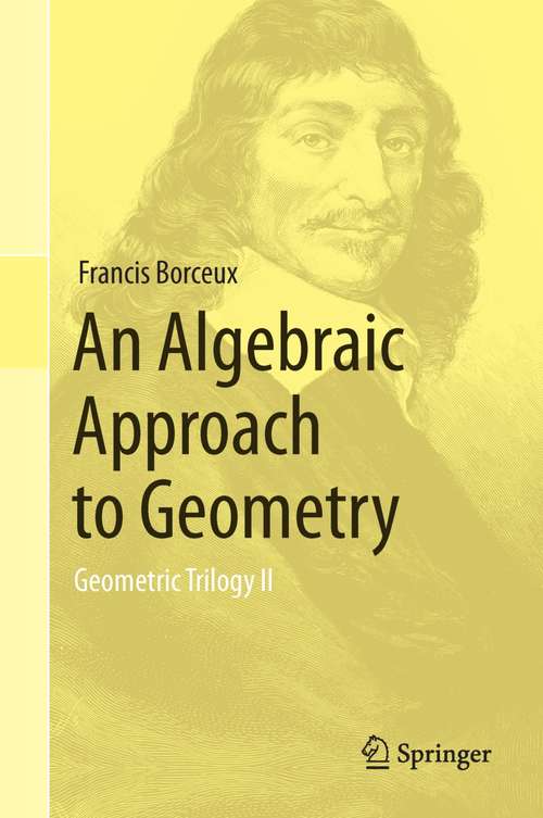 Book cover of An Algebraic Approach to Geometry: Geometric Trilogy II