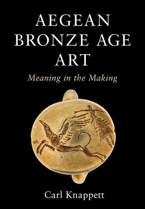 Book cover of Aegean Bronze Age Art: Meaning in the Making