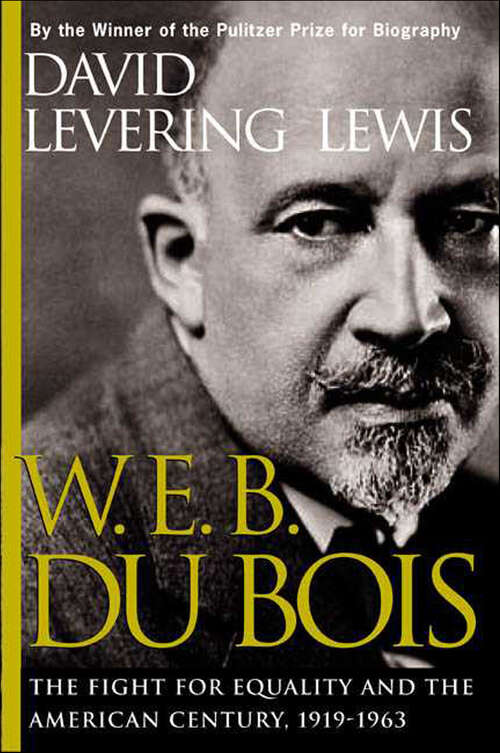 Book cover of W.E.B. Du Bois: The Fight for Equality and the American Century, 1919–1963