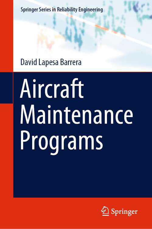 Book cover of Aircraft Maintenance Programs (1st ed. 2022) (Springer Series in Reliability Engineering)