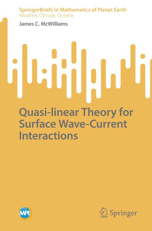 Book cover of Quasi-linear Theory for Surface Wave-Current Interactions (1st ed. 2022) (Mathematics of Planet Earth)