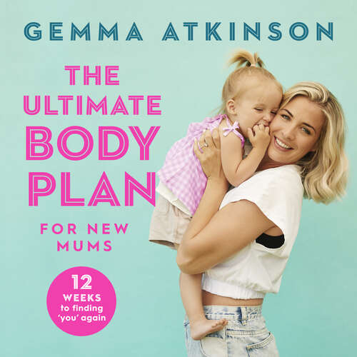 Book cover of The Ultimate Body Plan for New Mums: 12 Weeks to Finding You Again