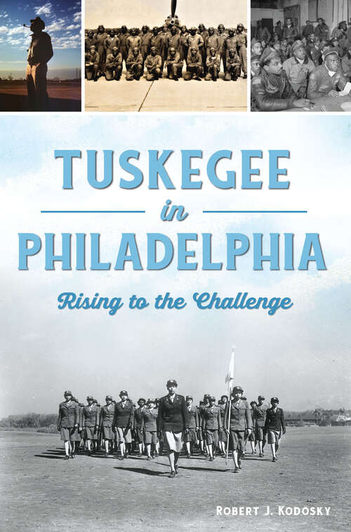 Book cover of Tuskegee in Philadelphia: Rising to the Challenge (American Heritage Ser.)