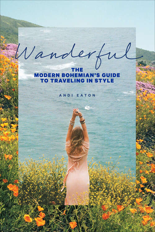 Book cover of Wanderful: The Modern Bohemian's Guide to Traveling in Style