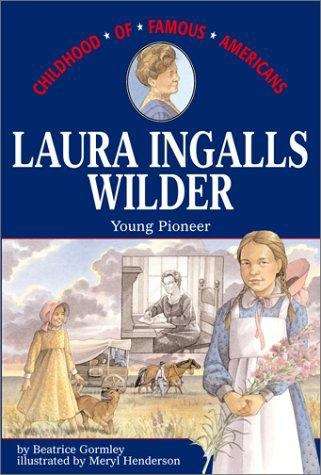 Book cover of Laura Ingalls Wilder: Young Pioneer (Childhood of Famous Americans Series)