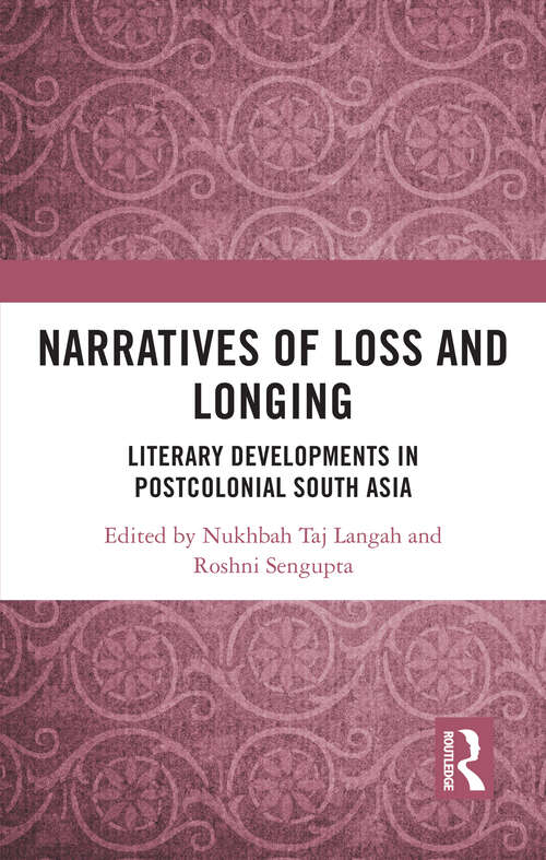 Book cover of Narratives of Loss and Longing: Literary Developments in Postcolonial South Asia