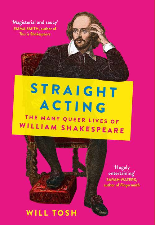 Book cover of Straight Acting: The Many Queer Lives of William Shakespeare