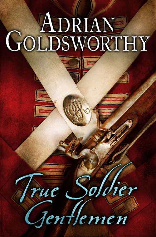Book cover of True Soldier Gentlemen (The Napoleonic Wars #1)