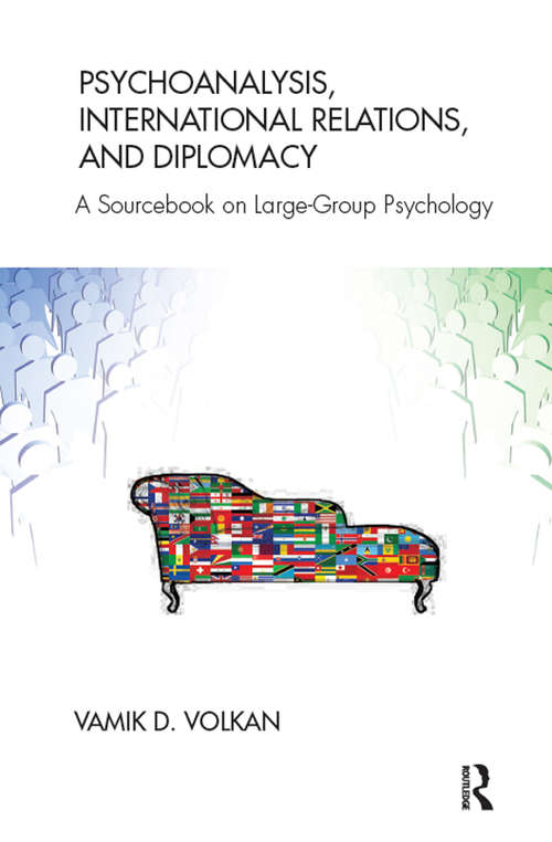 Book cover of Psychoanalysis, International Relations, and Diplomacy: A Sourcebook on Large-Group Psychology