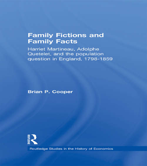 Book cover of Family Fictions and Family Facts: Harriet Martineau, Adolphe Quetelet and the Population Question in England 1798-1859 (Routledge Studies in the History of Economics)