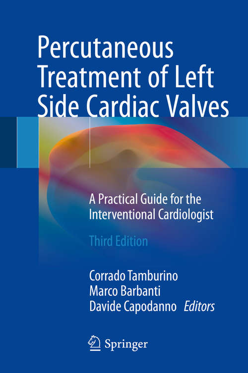 Book cover of Percutaneous Treatment of Left Side Cardiac Valves: A Practical Guide For The Interventional Cardiologists