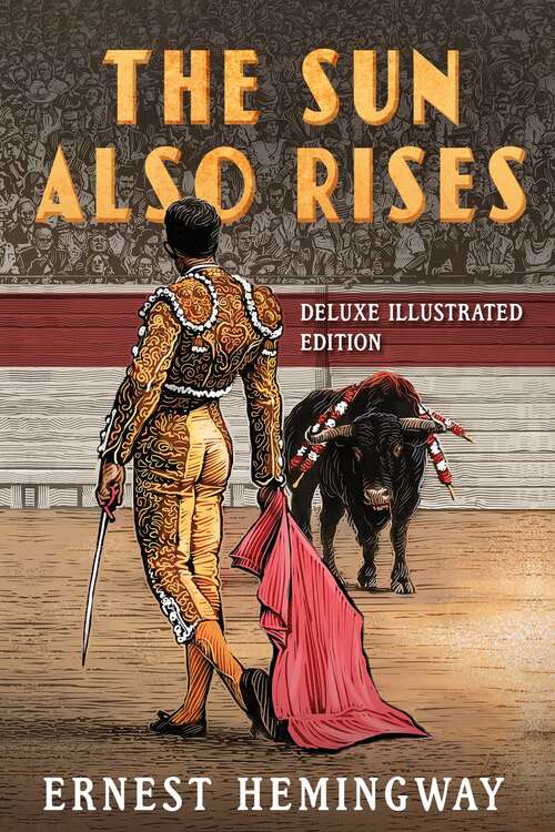 Book cover of The Sun Also Rises: Deluxe Illustrated Edition