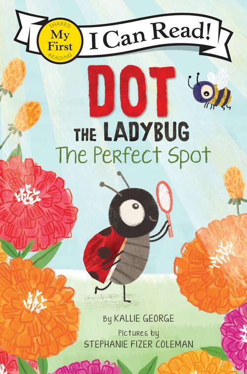 Book cover of Dot the Ladybug: The Perfect Spot (My First I Can Read)