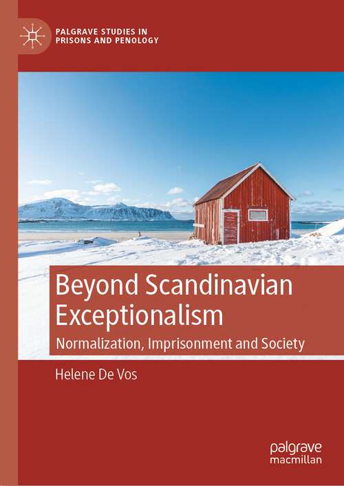 Book cover of Beyond Scandinavian Exceptionalism: Normalization, Imprisonment and Society (1st ed. 2023) (Palgrave Studies in Prisons and Penology)