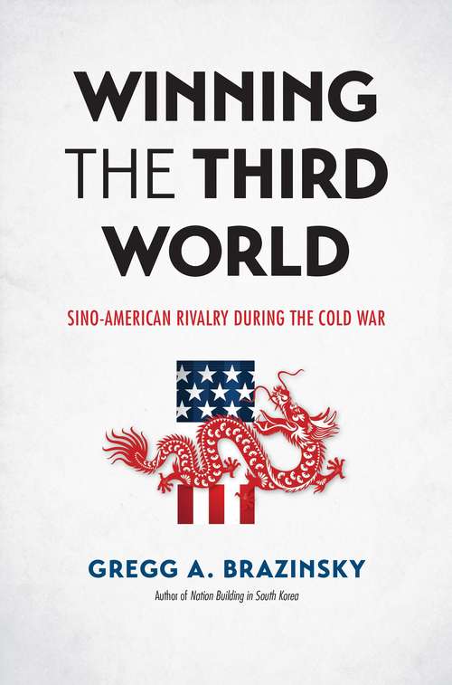 Book cover of Winning the Third World: Sino-American Rivalry During the Cold War