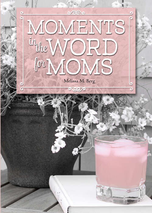 Book cover of Moments in the Word for Moms