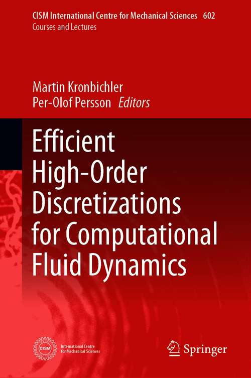 Book cover of Efficient High-Order Discretizations for Computational Fluid Dynamics (1st ed. 2021) (CISM International Centre for Mechanical Sciences #602)