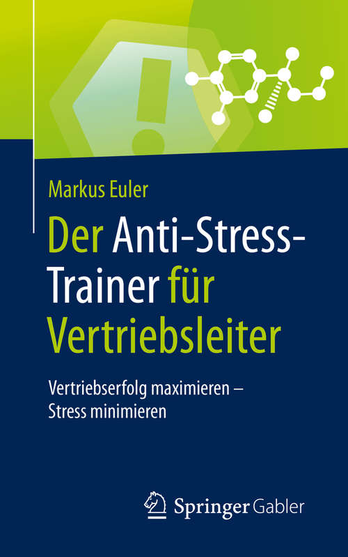 Book cover of Der Anti-Stress-Trainer für Vertriebsleiter: Vertriebserfolg maximieren – Stress minimieren (1. Aufl. 2020) (Anti-Stress-Trainer)