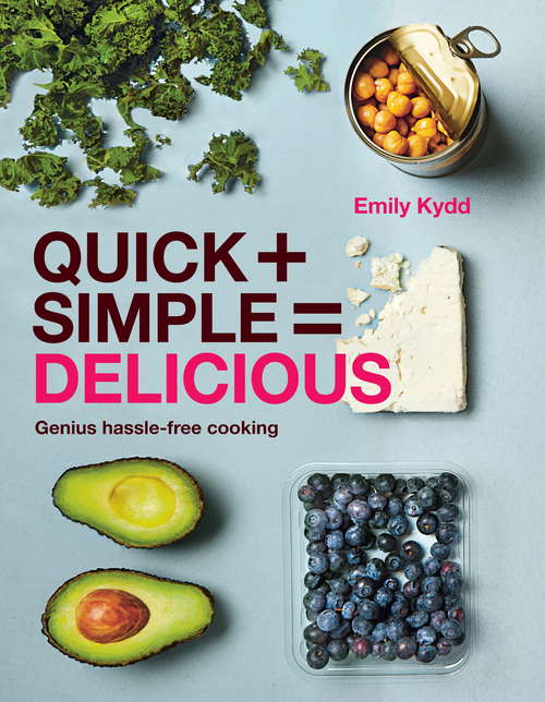 Book cover of Quick + Simple = Delicious: Genius, Hassle-free Cooking