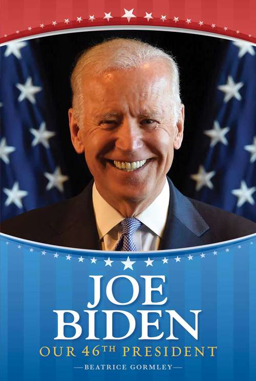 Book cover of Joe Biden: Our 46th President
