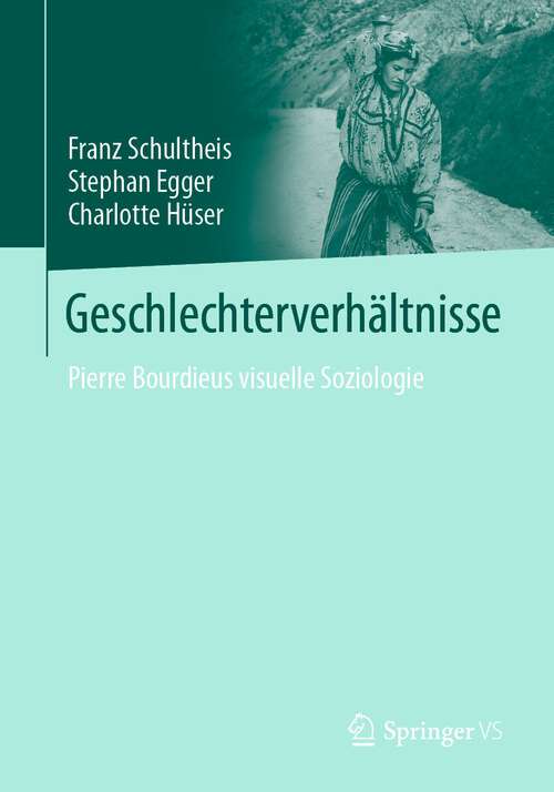 Book cover of Geschlechterverhältnisse: Pierre Bourdieus visuelle Soziologie (1. Aufl. 2022)