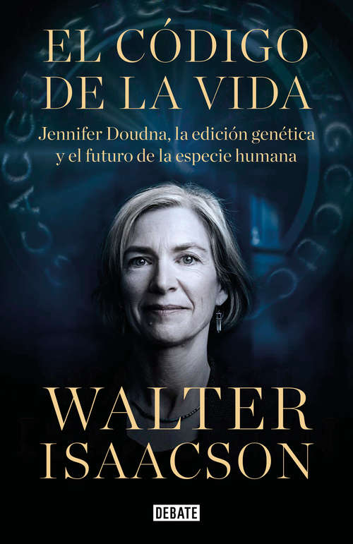 Book cover of El código de la vida: Jennifer Doudna, la edición genética y el futuro de la especie humana