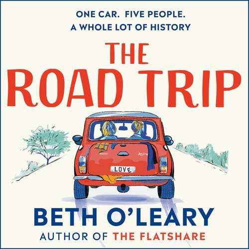 Book cover of The Road Trip: The utterly heart-warming and joyful novel from the author of The Flatshare