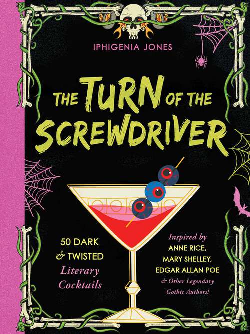 Book cover of The Turn of the Screwdriver: XX Dark and Twisted Literary Cocktails Inspired by Anne Rice, Mary Shelley, Edgar Allen Poe, and Other Legendary Gothic Authors!