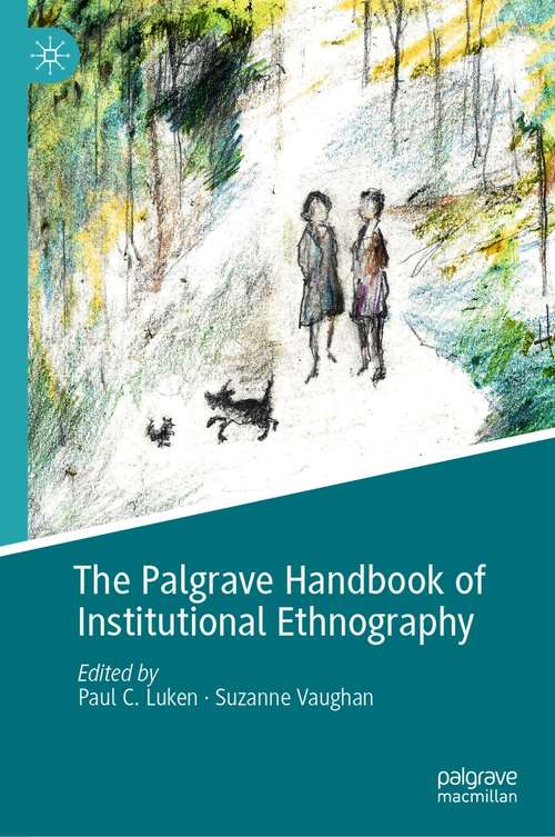 Book cover of The Palgrave Handbook of Institutional Ethnography (1st ed. 2021)