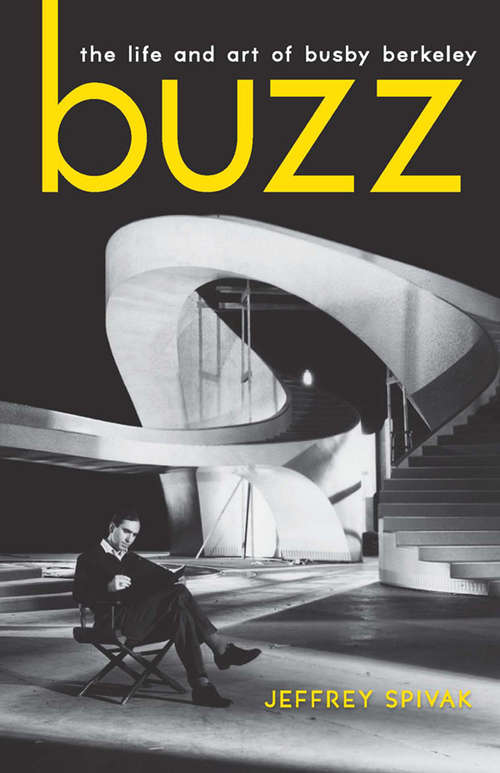 Book cover of Buzz: The Life and Art of Busby Berkeley (Screen Classics)