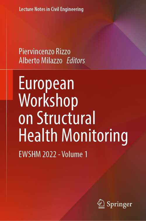 Book cover of European Workshop on Structural Health Monitoring: EWSHM 2022 - Volume 1 (1st ed. 2023) (Lecture Notes in Civil Engineering #253)