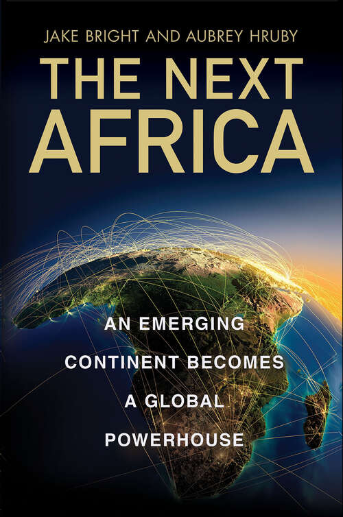 Book cover of The Next Africa: An Emerging Continent Becomes a Global Powerhouse