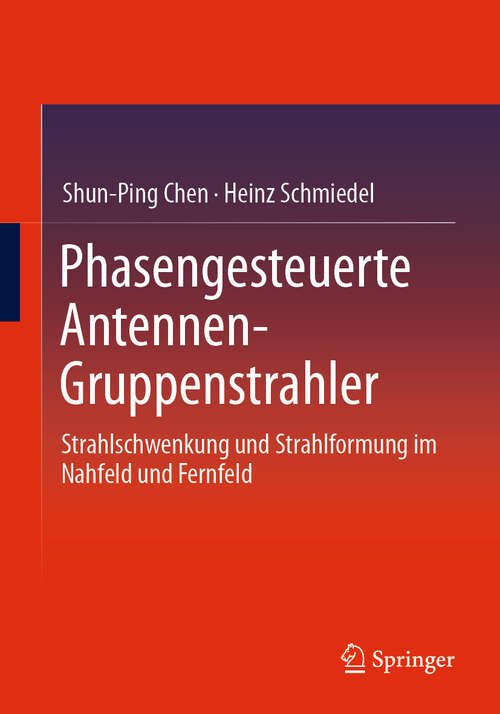 Book cover of Phasengesteuerte Antennen- Gruppenstrahler: Strahlschwenkung und Strahlformung im Nahfeld und Fernfeld (2024)