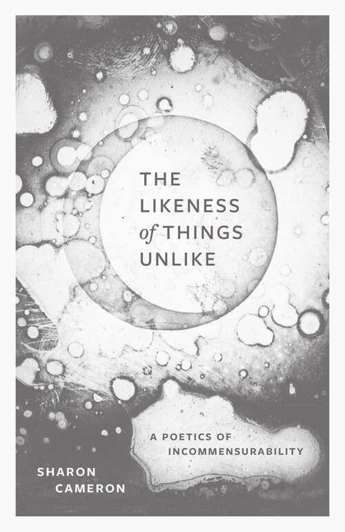 Book cover of The Likeness of Things Unlike: A Poetics of Incommensurability