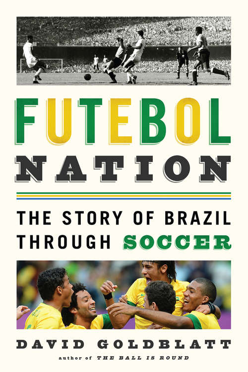 Book cover of Futebol Nation: The Story Of Brazil Through Soccer