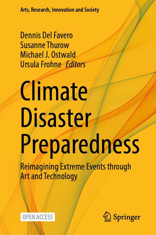 Book cover of Climate Disaster Preparedness: Reimagining Extreme Events through Art and Technology (2024) (Arts, Research, Innovation and Society)