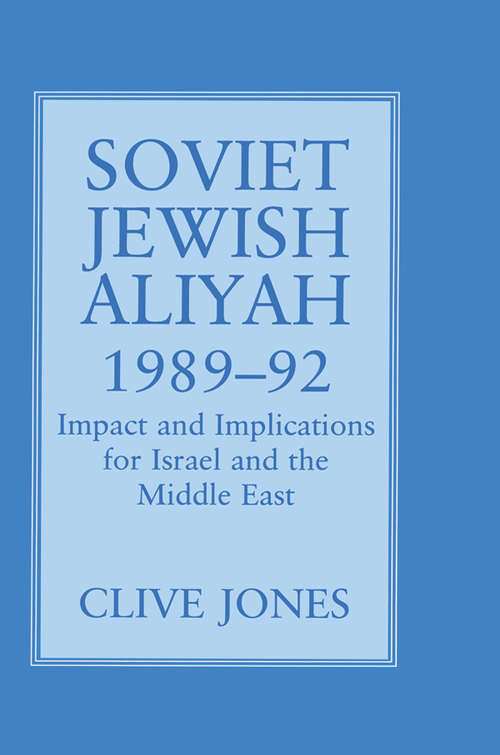 Book cover of Soviet Jewish Aliyah, 1989-92: Impact and Implications for Israel and the Middle East