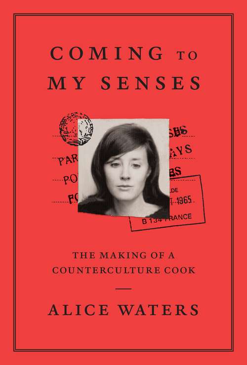 Book cover of Coming to My Senses: The Making of a Counterculture Cook
