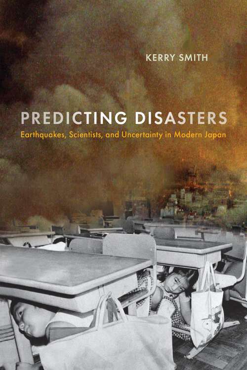 Book cover of Predicting Disasters: Earthquakes, Scientists, and Uncertainty in Modern Japan (Critical Studies in Risk and Disaster)