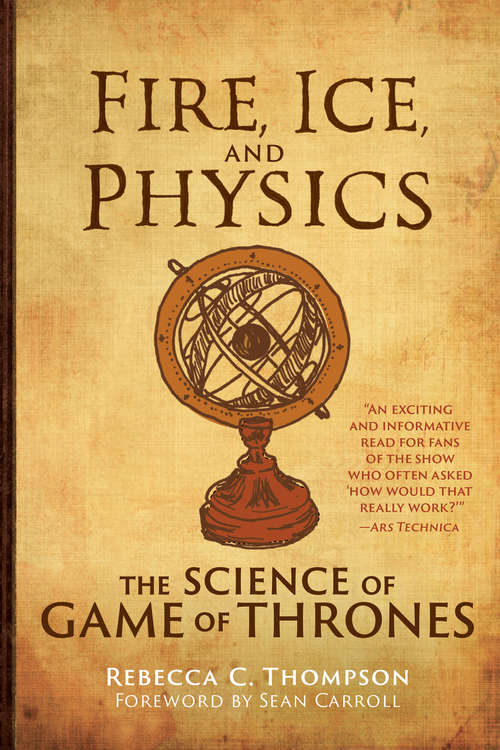 Book cover of Fire, Ice, and Physics: The Science of Game of Thrones (The\mit Press Ser.)