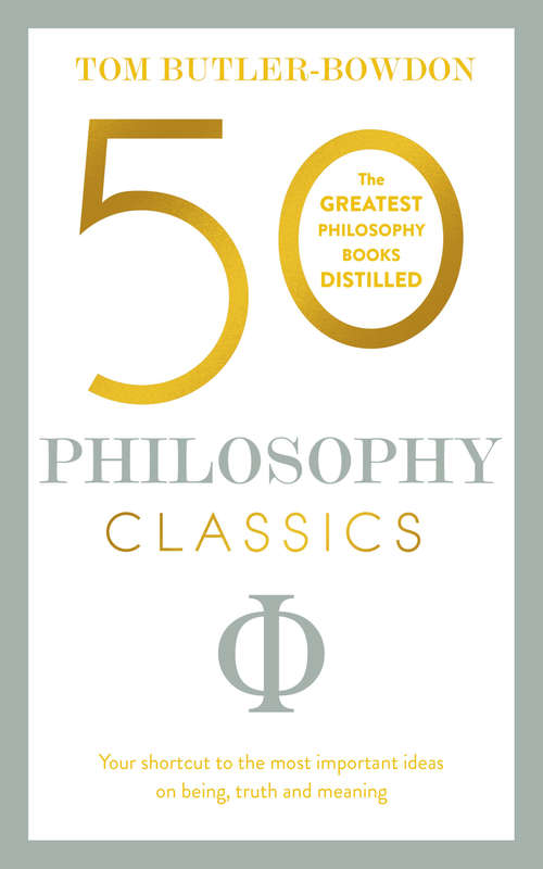Book cover of 50 Philosophy Classics: Thinking, Being, Acting Seeing - Profound Insights and Powerful Thinking from Fifty Key Books